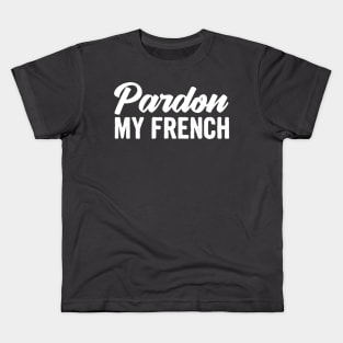 Pardon my french Kids T-Shirt